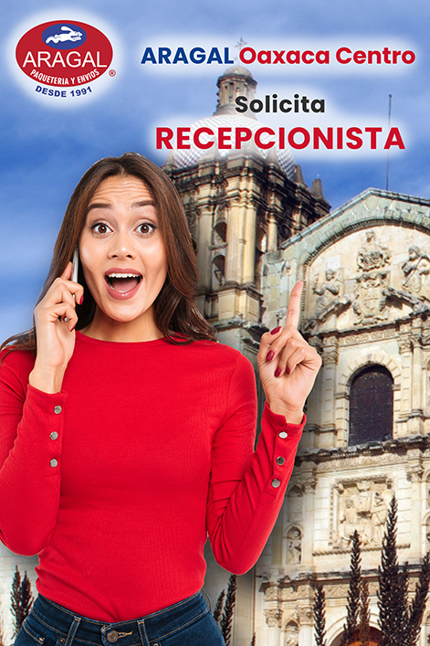 ARAGAL OAXACA SOLICITA RECEPCIONISTA